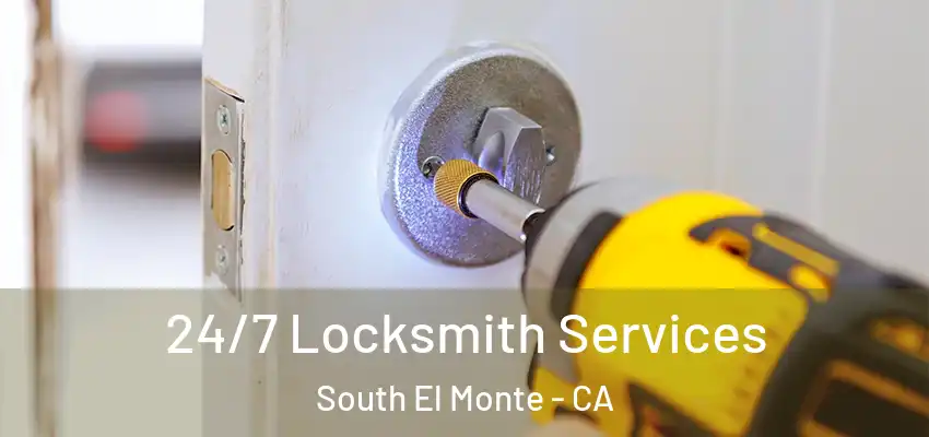  24/7 Locksmith Services South El Monte - CA
