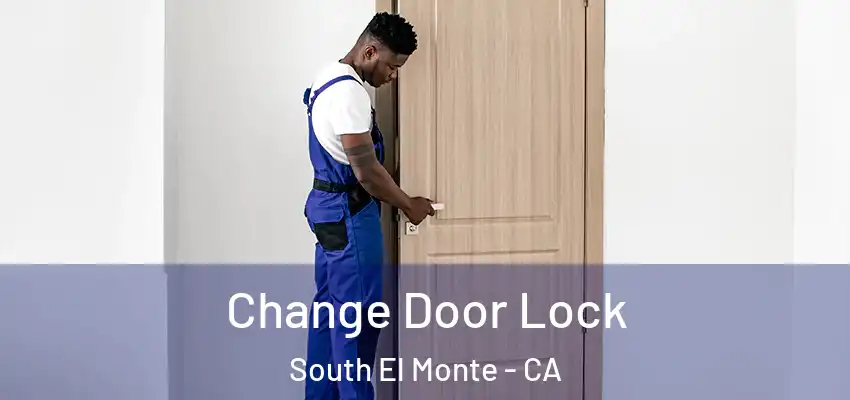  Change Door Lock South El Monte - CA