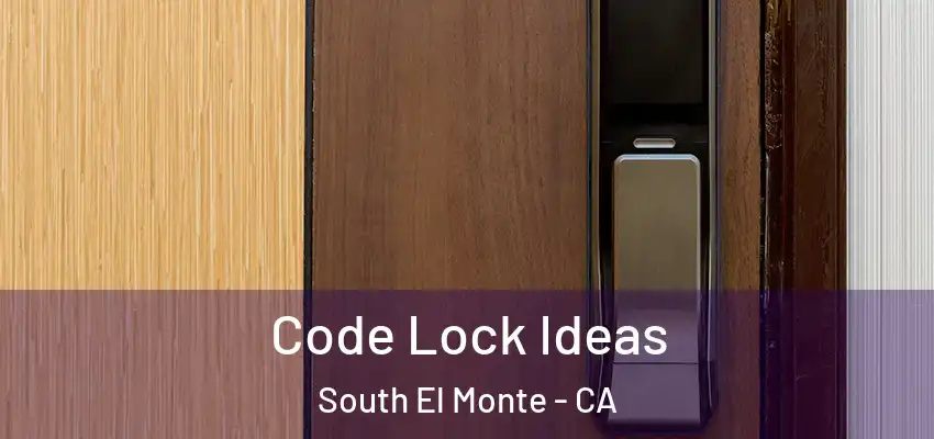  Code Lock Ideas South El Monte - CA