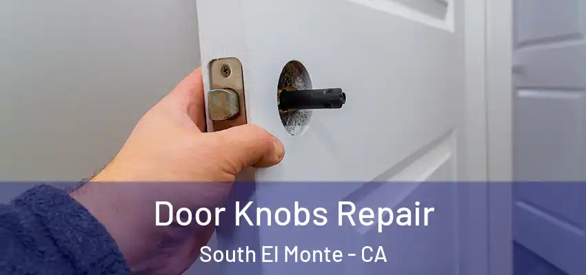  Door Knobs Repair South El Monte - CA
