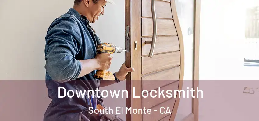  Downtown Locksmith South El Monte - CA