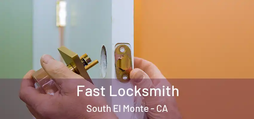  Fast Locksmith South El Monte - CA