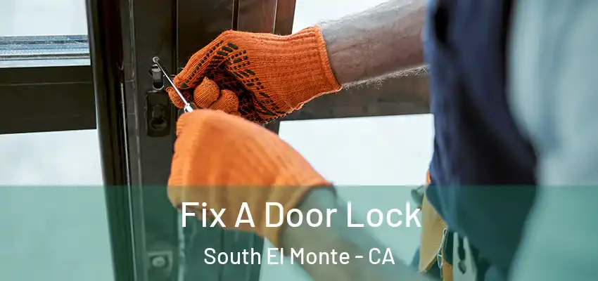 Fix A Door Lock South El Monte - CA