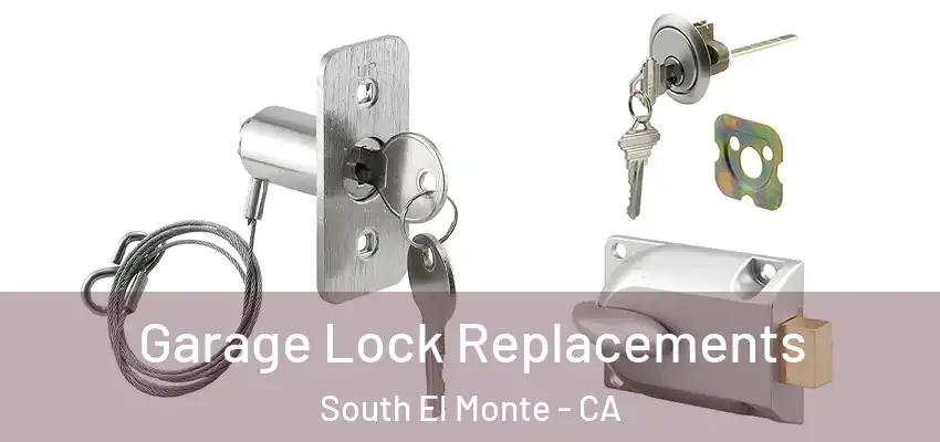  Garage Lock Replacements South El Monte - CA