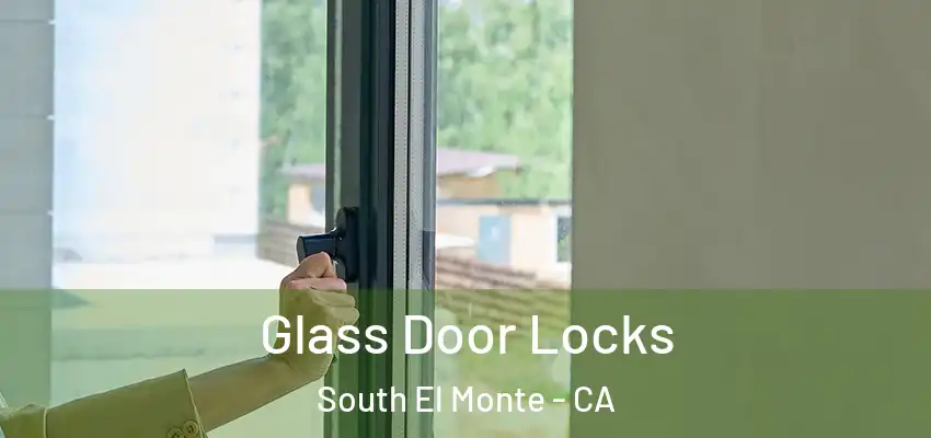  Glass Door Locks South El Monte - CA