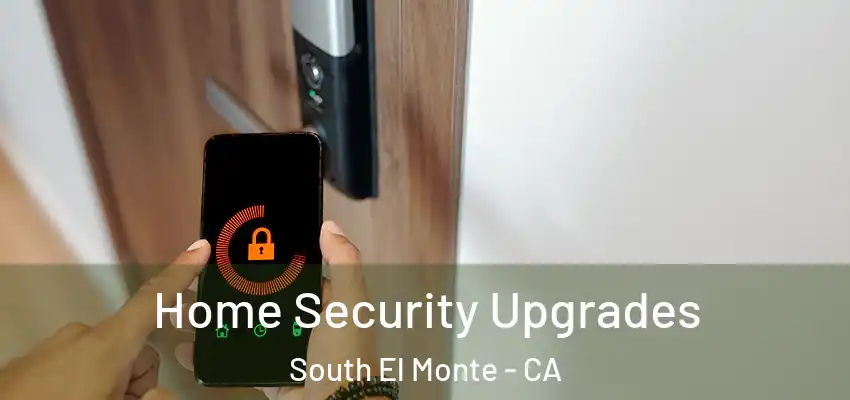  Home Security Upgrades South El Monte - CA