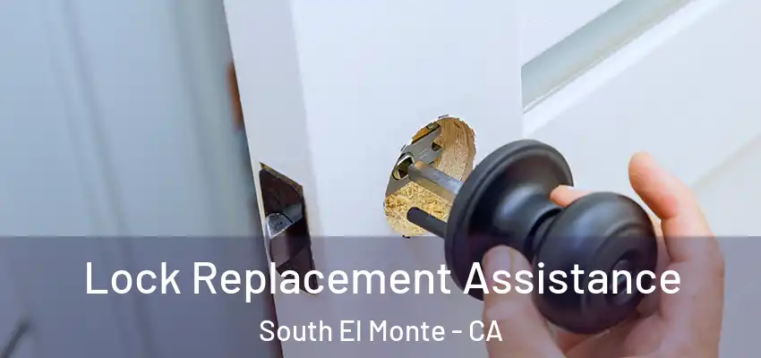  Lock Replacement Assistance South El Monte - CA