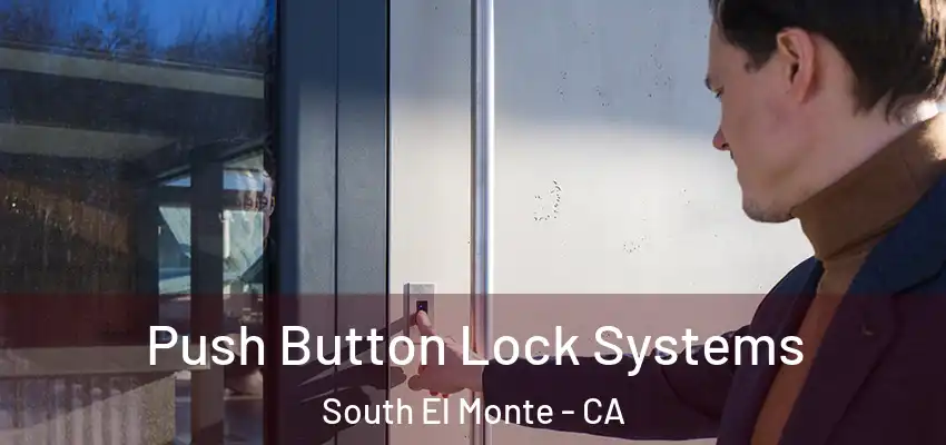  Push Button Lock Systems South El Monte - CA
