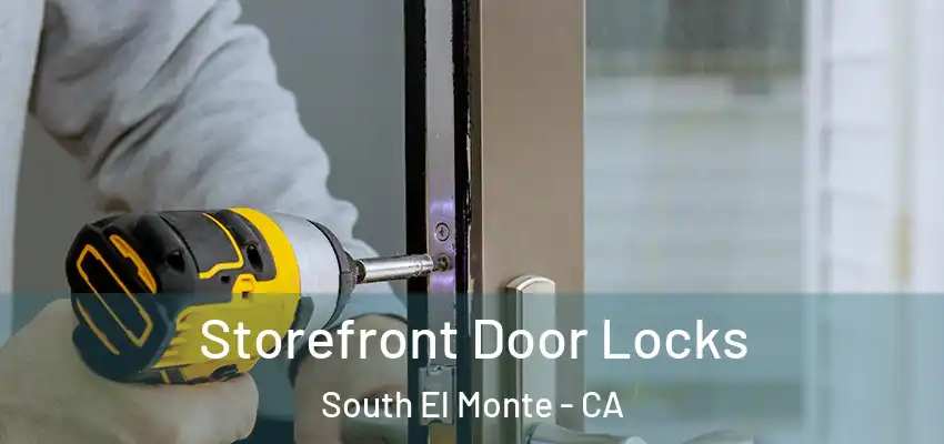  Storefront Door Locks South El Monte - CA